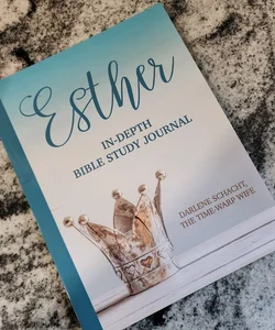 Esther, An InDepth Bible Study Journal