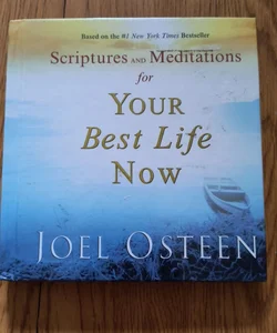 Scriptures and Meditations for Your Best Life Now