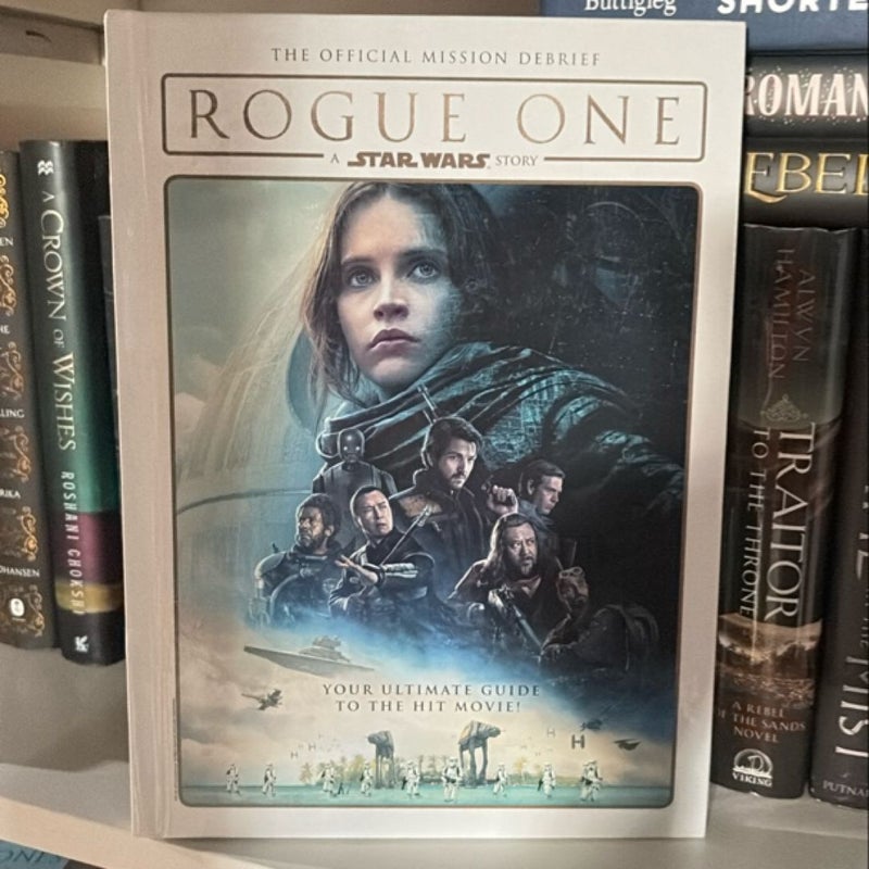 Star Wars: Rogue One: a Star Wars Story the Official Mission Debrief