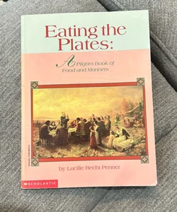 Eating the Plates: A Pilgrim Book of Food and Manners