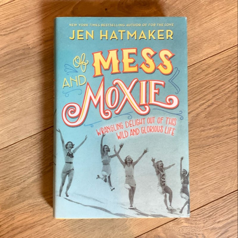 Of Mess and Moxie