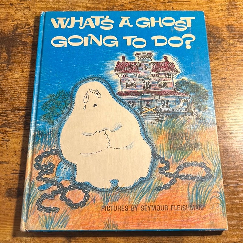 What’s a ghost going to do? 