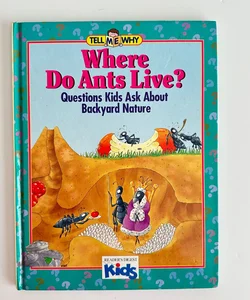 Where Do Ants Live? Questions Kids Ask About Backyard Nature