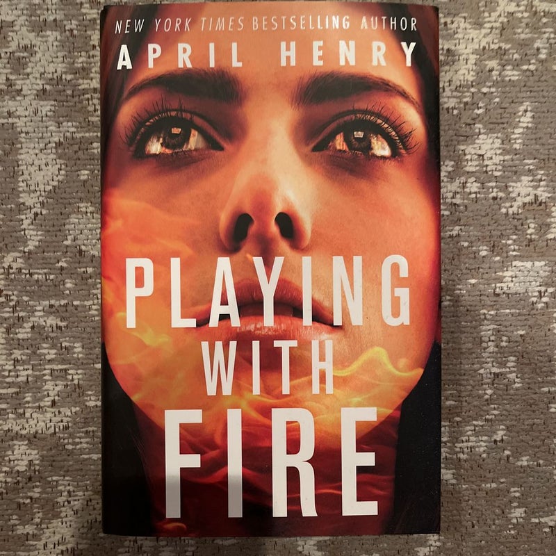 Playing with Fire by April Henry