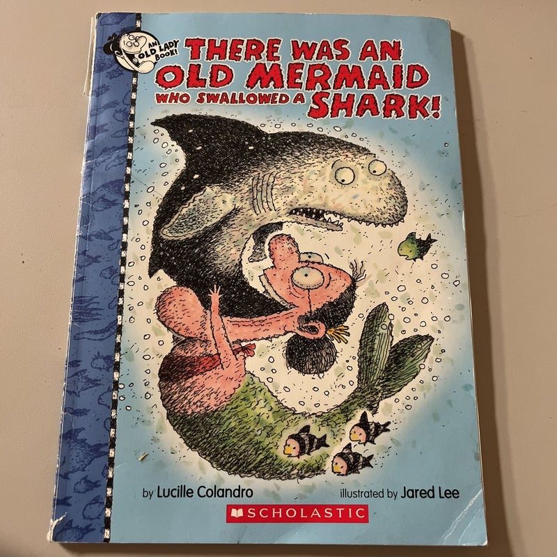 There Was an Old Mermaid Who Swallowed a Shark!