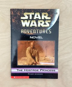 Star Wars Adventures Novel: The Hostage Princess (First Edition First Printing)