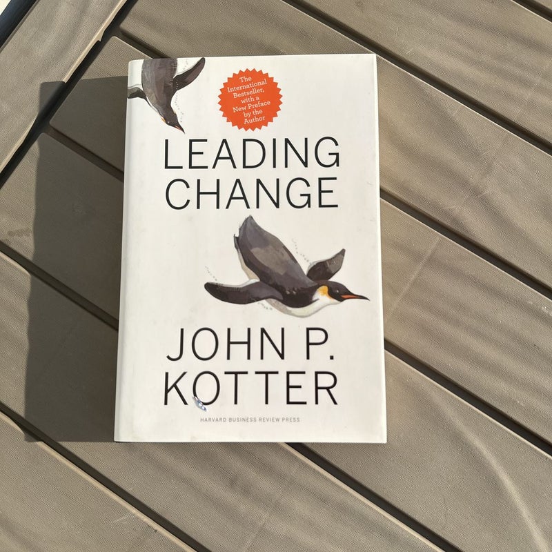 Leading Change, with a New Preface by the Author