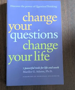 Change Your Questions, Change Your Life