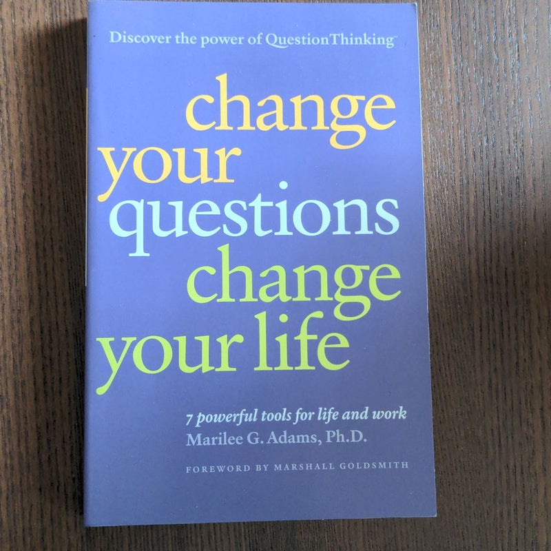 Change Your Questions, Change Your Life