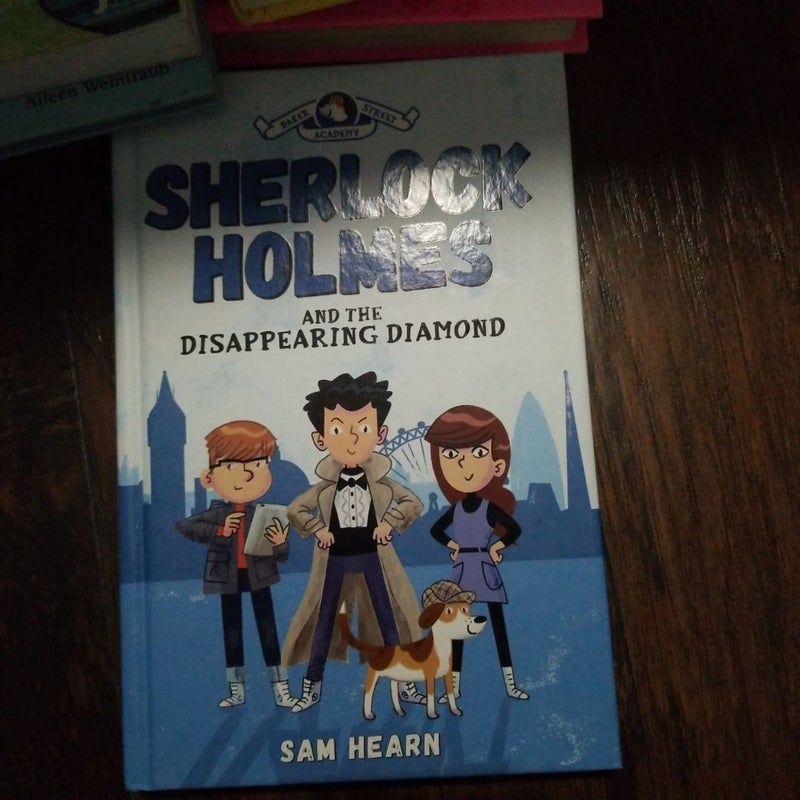 Sherlock Holmes and the Disappearing Diamond (Baker Street Academy #1)