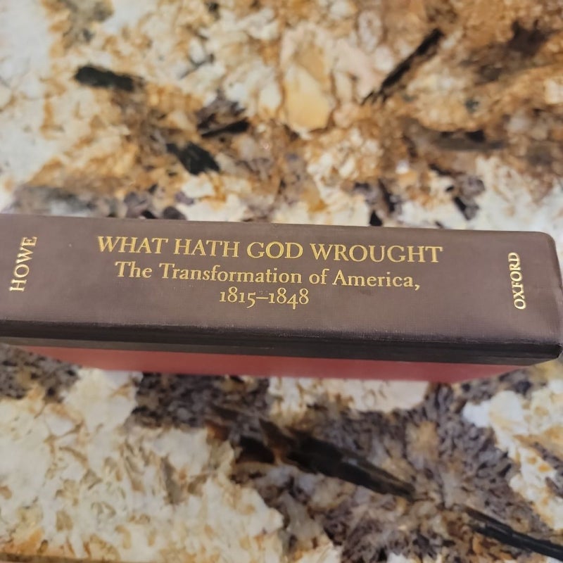 What Hath God Wrought  - The Transformation of America, 1815-1848