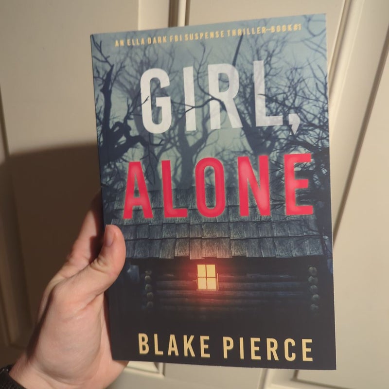 Girl, Alone (an Ella Dark FBI Suspense Thriller-Book 1)