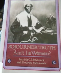 Sojourner Truth: Ain't I a Woman?