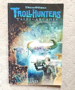 Trollhunters Tales of Arcadia : The Secret History of Trollkind