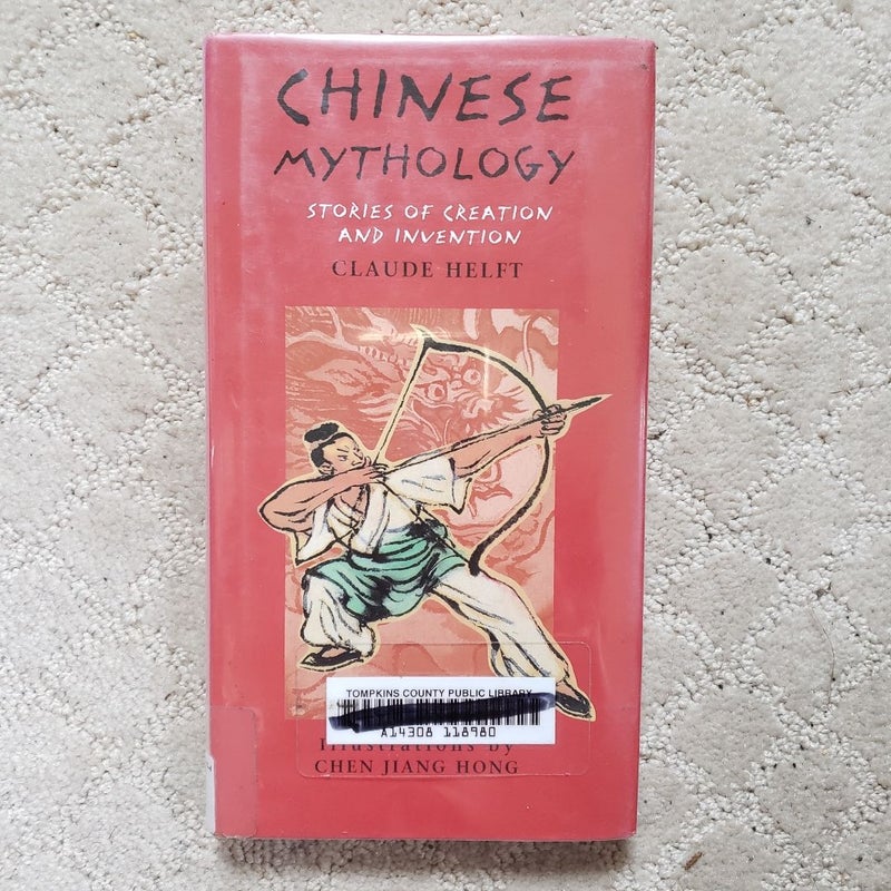 Chinese Mythology: Stories of Creation and Invention (1st American Edition, 2007)