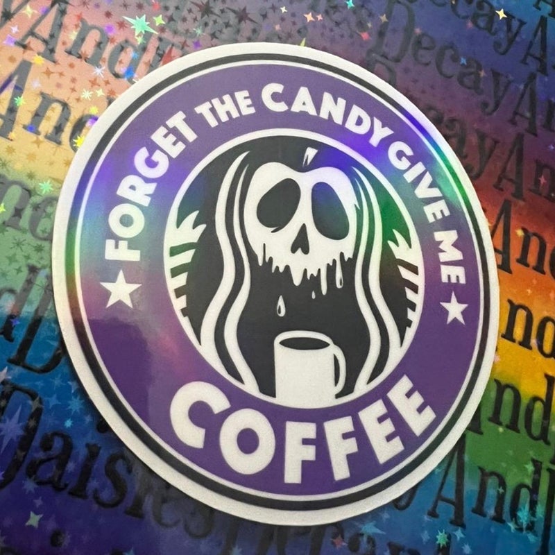 “Forget the candy give me coffee" Iridescent Inspired Sticker