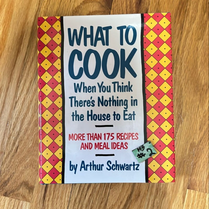 What to Cook When You Think There's Nothing in the House to Eat