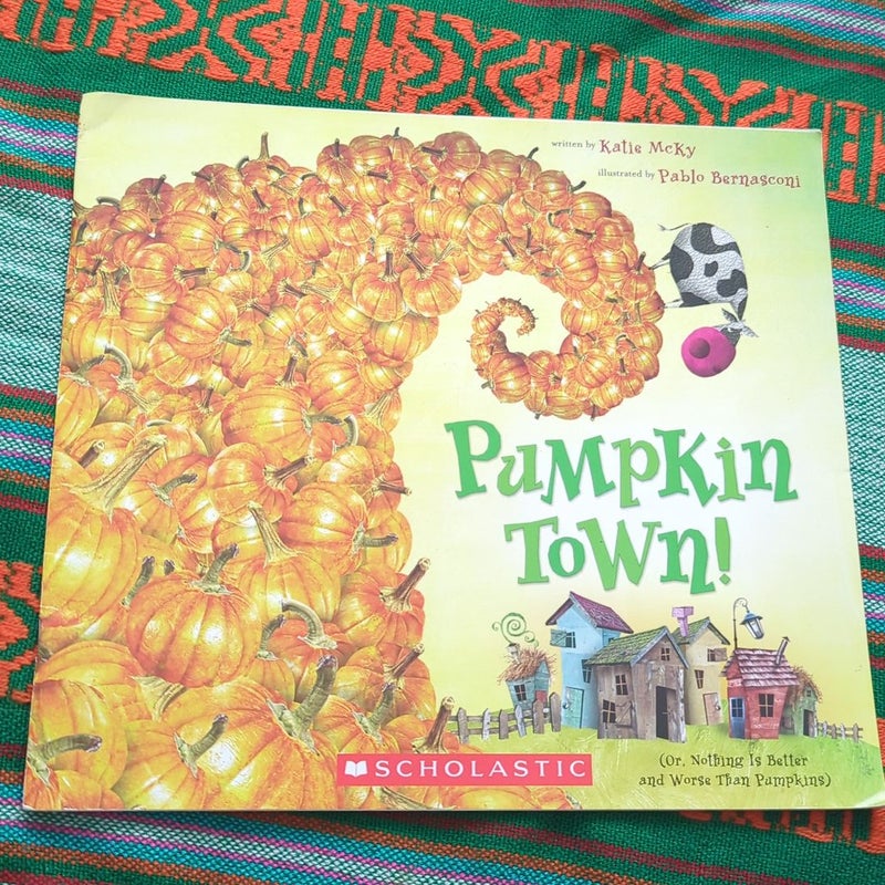 Pumpkin Town! or, Nothing Is Better and Worse Than Pumpkins