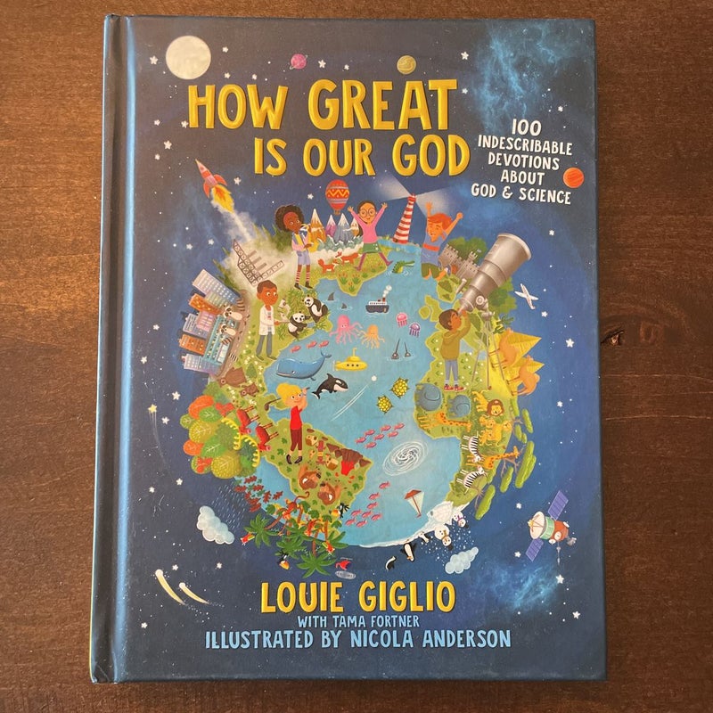 How Great Is Our God: 100 Indescribable Devotions About God and Science  (Indescribable Kids)