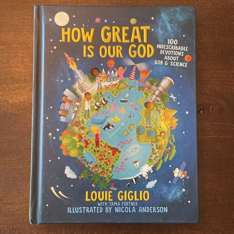 How Great Is Our God: 100 Indescribable Devotions about God and Science [Book]