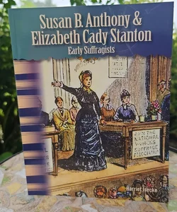 Susan B. Anthony & Elizabeth Cady Stanton