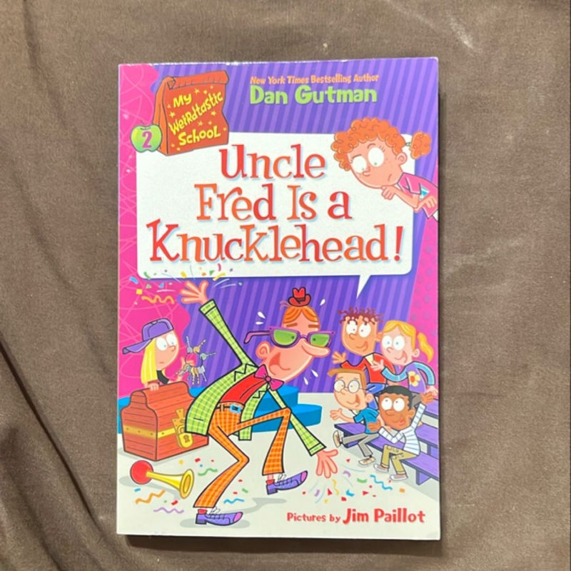 My Weirdtastic School #2: Uncle Fred Is a Knucklehead!