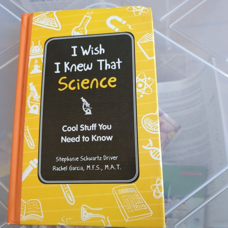 I Wish I Knew That: Science