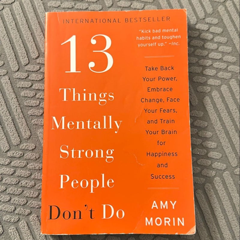 13 Things Mentally Strong People Don't Do