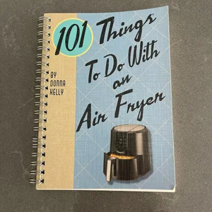 101 Things to Do with an Air Fryer