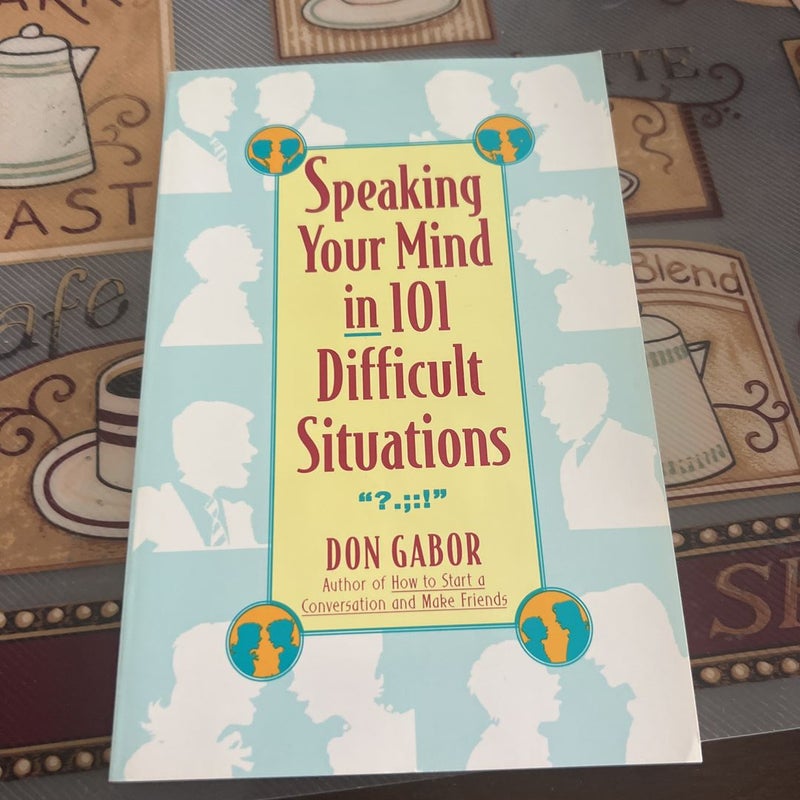 Speaking Your Mind in 101 Difficult Situations