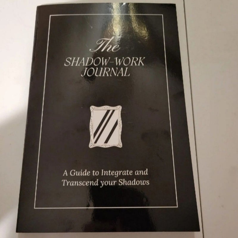 The Shadow Work Journal: a Guide to Integrate and Transcend Your Shadows