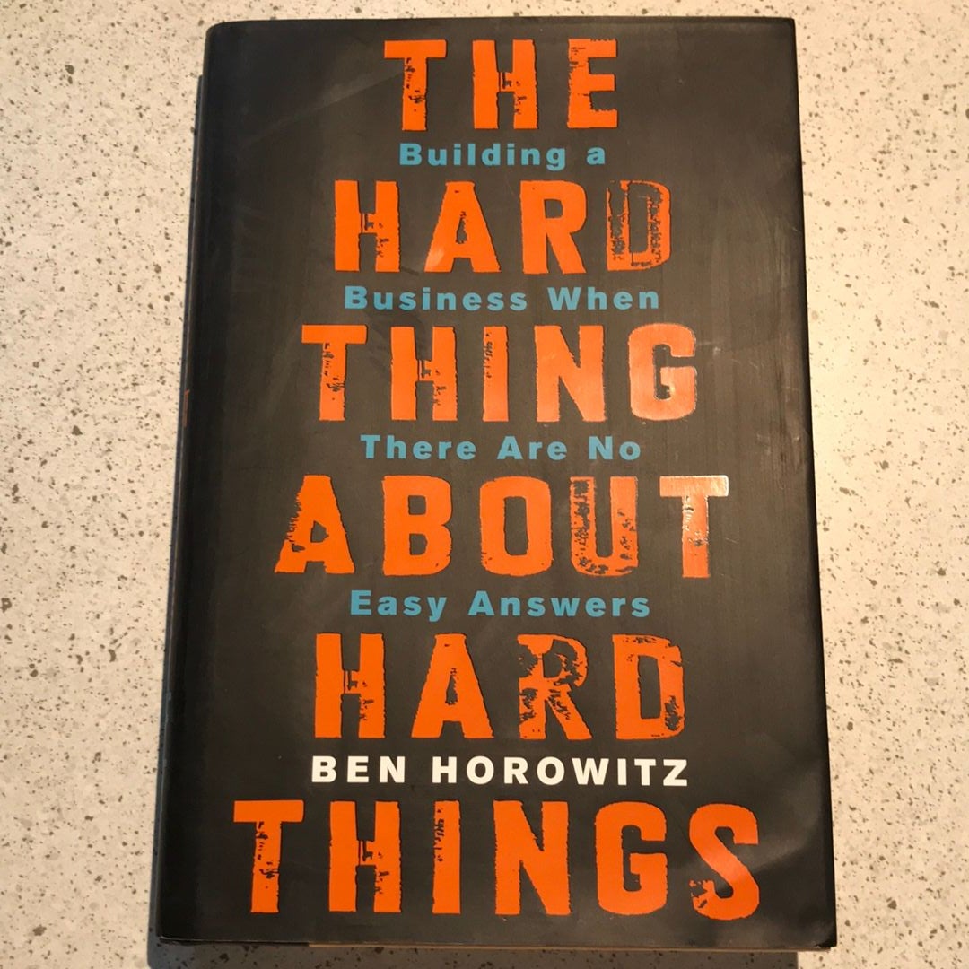 The Hard Thing about Hard Things