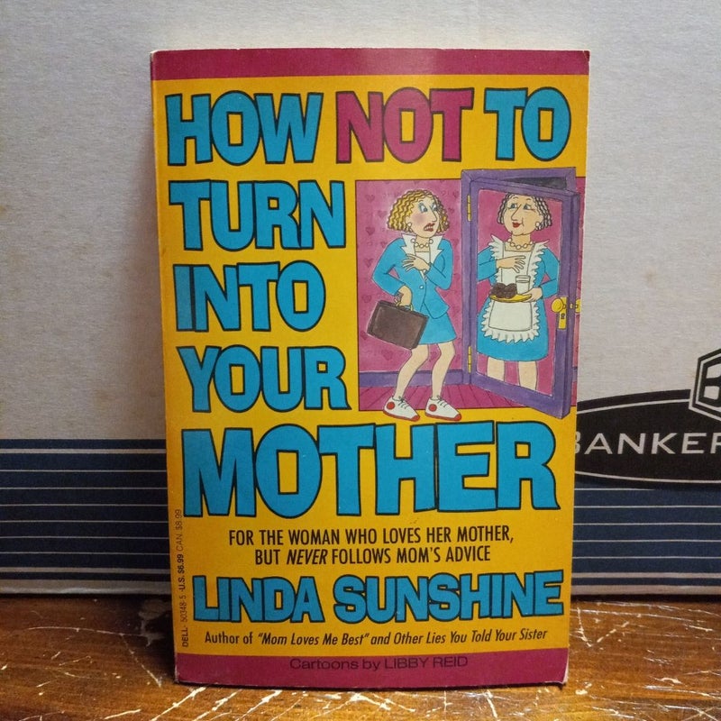 How Not to Turn into Your Mother