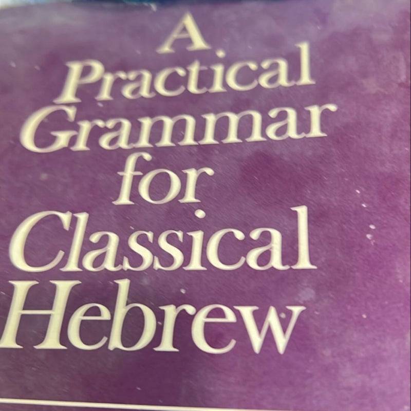 A Pratical Grammar for Classical Hebrew