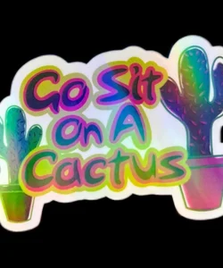 Go sit on a cactus sticker