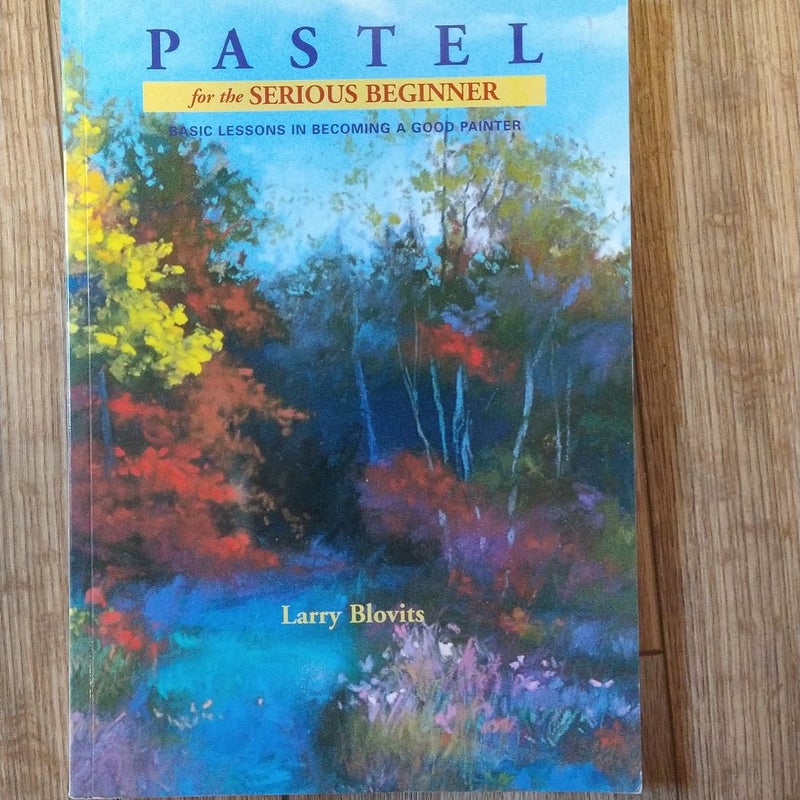 Pastel for the Serious Beginner