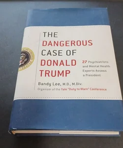 The Dangerous Case of Donald Trump