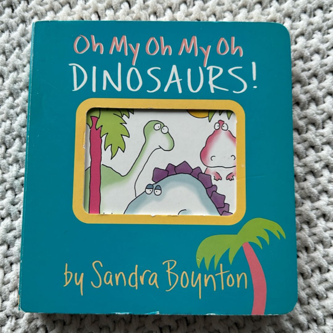Oh My Oh My Oh Dinosaurs!