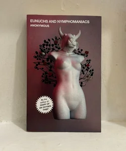 Eunuchs and Nymphomaniacs