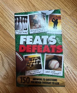 Feats and Defeats
