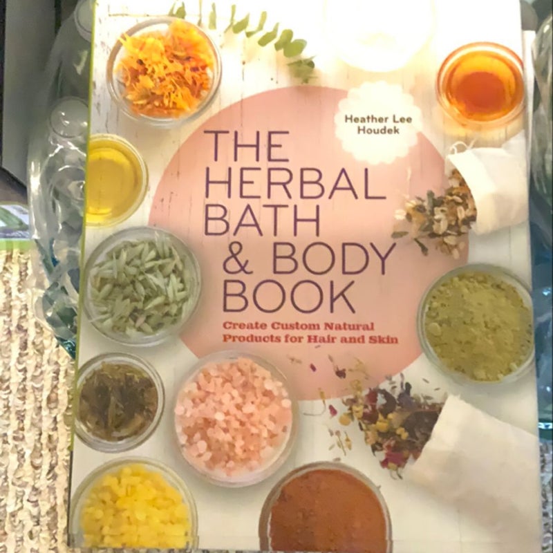 The Herbal Bath and Body Book