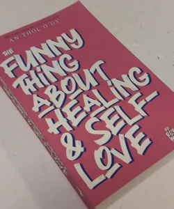 The Funny Thing About Healing & Self  Love