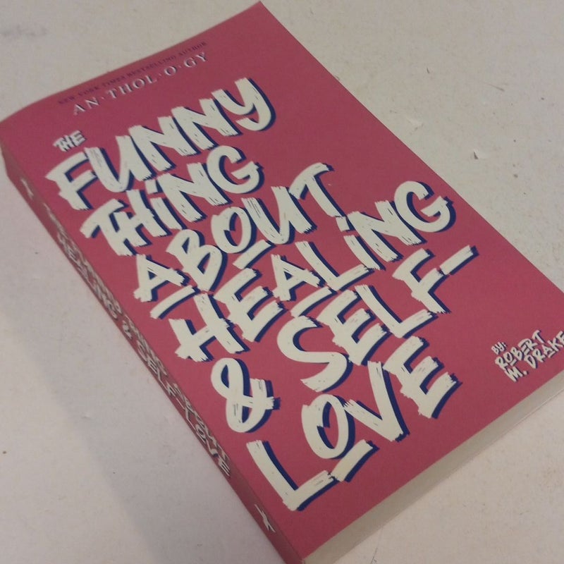 The Funny Thing About Healing & Self  Love