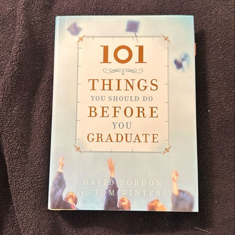 101 Things You Should Do Before You Graduate