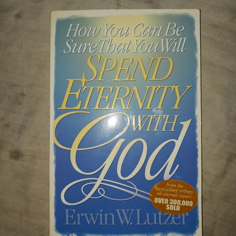 How You Can Be Sure That You Will Spend Eternity with God