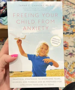 Freeing Your Child from Anxiety, Revised and Updated Edition