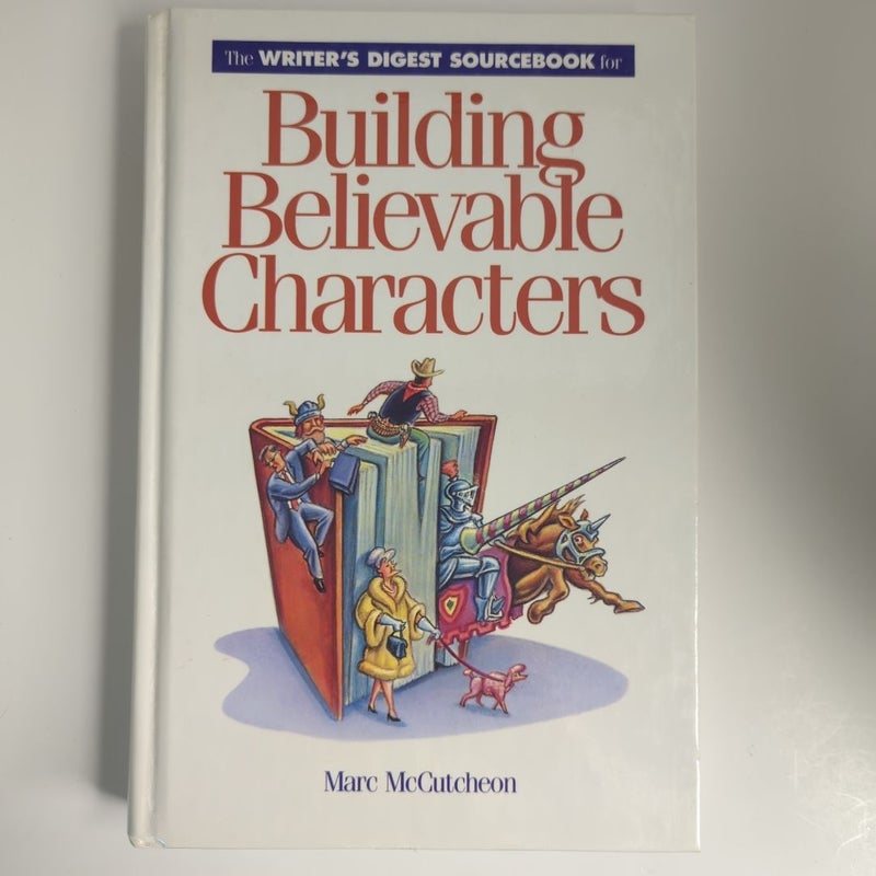 The Writer's Digest Sourcebook for Building Believable Characters