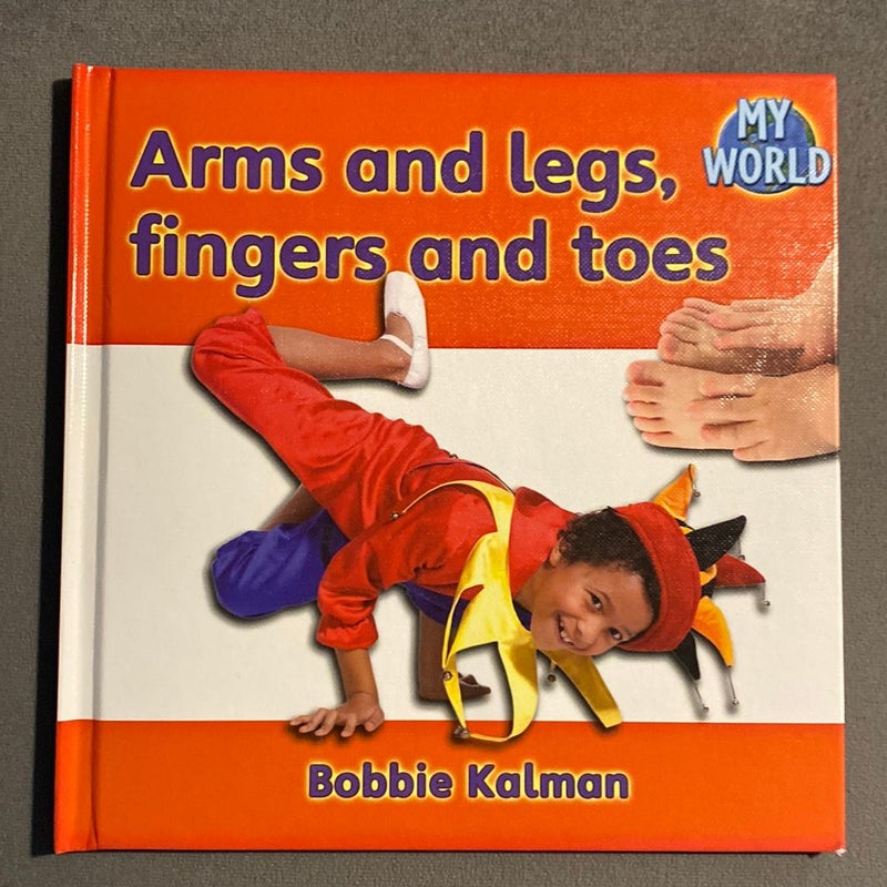 Arms and Legs, Fingers and Toes