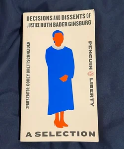 Decisions and Dissents of Justice Ruth Bader Ginsburg