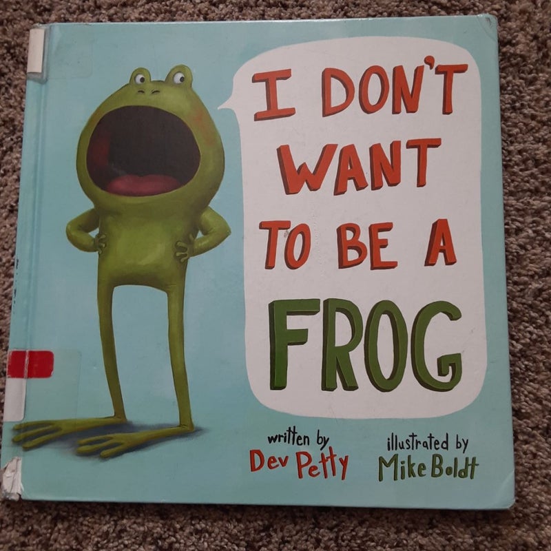 I Don't Want to Be a Frog